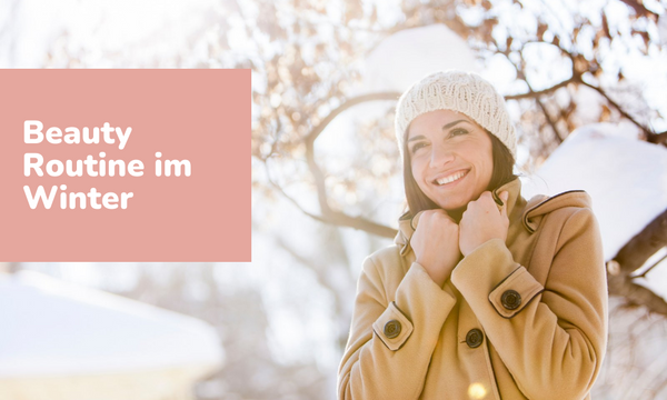 5 Tipps für deine Beauty-Routine im Winter